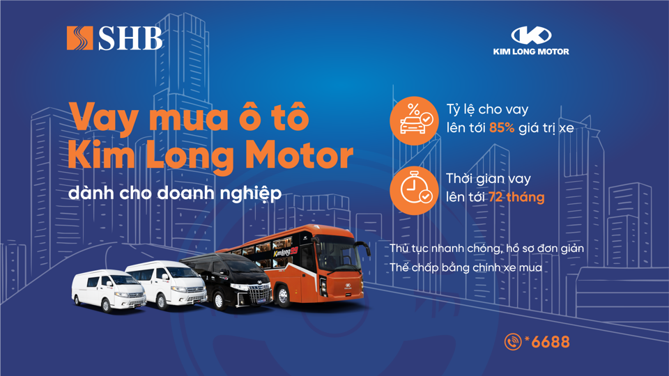 SHB cấp tín dụng đến 85% giá trị xe cho doanh nghiệp mua ô tô từ Kim Long Motor - Ảnh 1